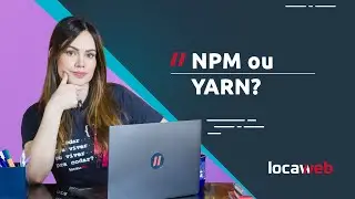 NPM ou Yarn: quais as diferen&ccedil;as e qual &eacute; melhor? | Locaweb