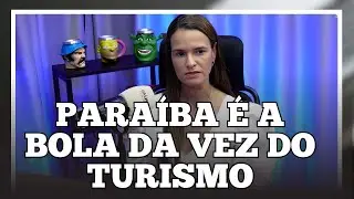 PARAÍBA É A BOLA DA VEZ DO TURISMO