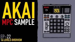 MPC Sample EP-22 - 16 Levels Overview - Tutorial by NervousCook$