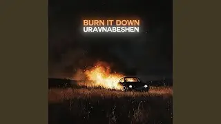 Burn it down