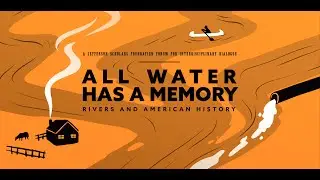 All Water Has A Memory: Rivers and American History- The Environmental Movement