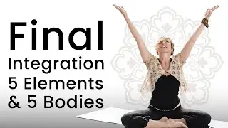 Final Integration 5 Elements & 5 Bodies for Elemental Balance and Harmony