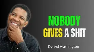 NOBODY GIVES A SHIT - Best Denzel Washington - Motivational speech