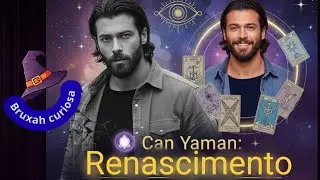 🔮 Can Yaman: O Renascimento e o Novo Amor | Tiragem Especial 