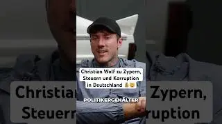 Christian Wolf zu Zypern, Steuern und Korruption in Deutschland 💰🤯