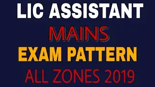 LIC ASSISTANT ( MAINS ) / EXAMINATION PATTERN OF / ALL ZONES