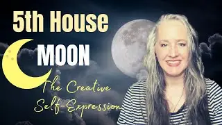 5th House Moon 🌜Natal Astrology - The Creative Self-expression