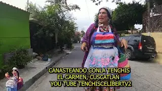 CANASTEANDO CON LA TENCHIS EN EL CARMEN, CUSCATLAN