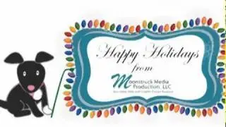 Happy Holidays from Moonstruck Media Production, LLC!