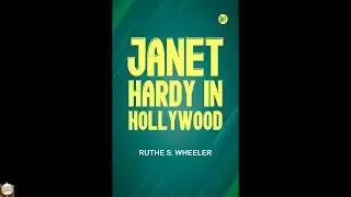 Janet Hardy in Hollywood by Ruthe S. Wheeler - Full Audiobook