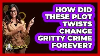How Did These Plot Twists Change Gritty Crime Forever? - The Crime Reel
