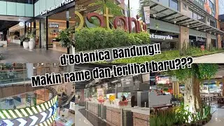 d'Botanica Bandung!! 💥Mall nya jadi INDAH!! TERBARU 2025👀