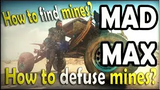 Mad Max - How to find mines? - How to defuse mines?