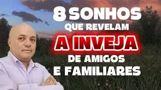 QUER SABER SE ALGUM AMIGO OU ALGU&Eacute;M DA FAM&Iacute;LIA TEM INVEJA DE VOC&Ecirc; ? VEJA ESSES SONHOS ....