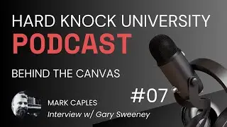 🎨 Behind The Canvas | Gary Sweeney | Hard Knock University Podcast (S1, Ep7) ✨ #projectmanagement