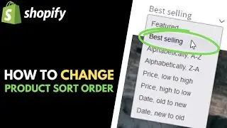 Shopify: How to Customize Product Sort Order // Change Default Sort by 