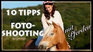 10 TIPPS fürs Pferde FOTOSHOOTING ✮✮✮✮✮