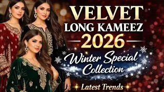 Winter Special Velvet Long Kameez Designs 2026 | Latest Fashion Trends for Women
