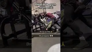 Relatable gym moments