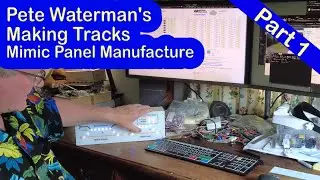 Pete Waterman’s Making Tracks – Mimic Panel Manufacture Part 1