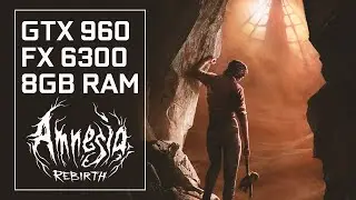 Amnesia Rebirth 1080p Ultra Settings | GTX 960 OC | FX 6300 3.5 GHz | 8GB RAM