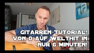 Gitarren-Tutorial! Vom Nichtsk&ouml;nner zum Welthit in 6 Minuten!