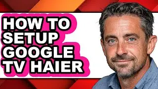 How to Setup Google Tv Haier - Step by Step