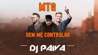 MTG Sem Me Controlar - Marcos & Belutti - Dj Paiva