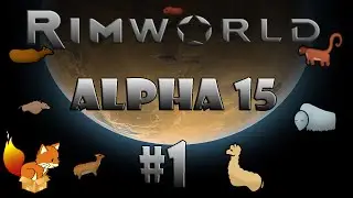 RimWorld - Alpha 15/Gameplay/Let's Play #1 