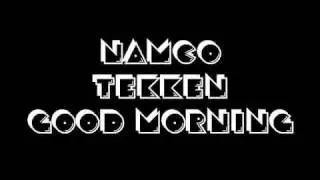 Namco - Tekken - Good Morning