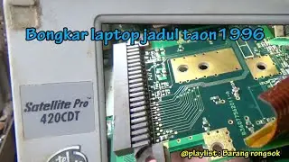 Bongkar total laptop jadul toshiba 420CDT