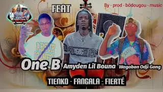 Lil Bouna Wagabon Feat Wagabon Odji & One B gang _ Tienko - fangala - fiert&eacute; (Son Officiel) 