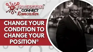 Success Seminar - CHANGE YOUR CONDITION TO CHANGE YOUR POSITION&reg;
