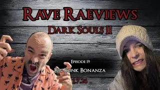 Big Bonk Bonanza! - Rave RaeViews Dark Souls 2 Ep. 19