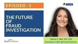 Episode 5: The Future Of Fraud Investigation | Alexis C. Bell #FraudDoctor | Personable Inc