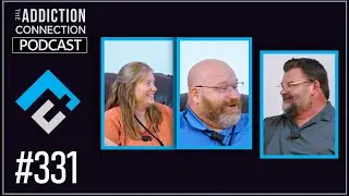 #331 - Couples Ministering Together (Greg and Karen, Jim Quigley) | The Addiction Connection Podcast