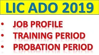 LIC ADO 2019 JOB PROFILE || TRAINING PERIOD || PROBATION PERIOD || SALARY