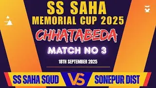 🔴LIVE I MATCH NO 3 I SS SAHA SQUAD VS SONEPUE DIST  I SS SAHA MEMORIAL CUP  2025 I CHHATABEDA