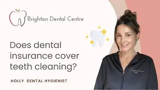 Brighton Dental Centre - Does Dental Insurance cover teeth cleaning?