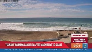 Tsunami warning cancelled after California earthquake | California Earthquake & Tsunami Warning