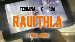 Terimina X Roa - RAUI THLA (lyrics video)