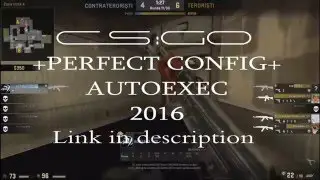 CS:GO Perfect Config (cfg + autoexec) 2016