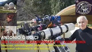 Intervista con l'astrofilo: Antonio Giudici, una passione quarantennale per l'astronomia!