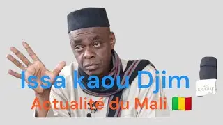 Issa kaou Djim nous explique l'actualit&eacute; r&eacute;cent du Mali