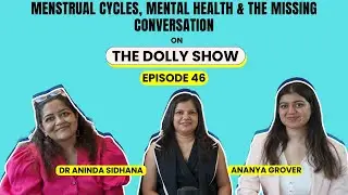 Menstrual Cycles, Mental Health & The Missing Conversation | TDS Ep: 46 | Dr Aninda & Ananya