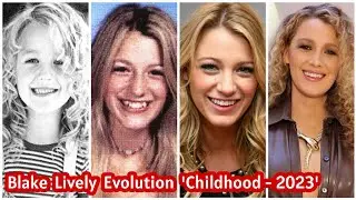 Blake Lively Evolution 'Childhood - 2023'