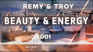 Remy & Troy - Beauty & Energy 001 (Deep House mix, Melodic Techno mix 2021, Progressive mix 2021)