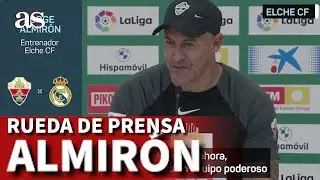 ELCHE vs. REAL MADRID | ALMIR&Oacute;N, rueda de prensa previa | AS