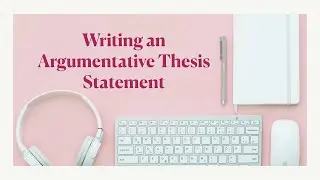 Writing an Argumentative Thesis