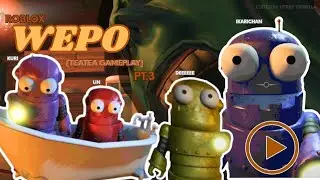 CART SURFING! - ROBLOX WEPO TEATEA GAMEPLAY pt.3